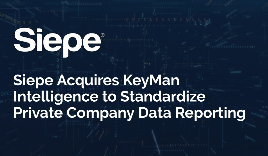 Siepe Acquires KeyMan Intelligence to Standardize Private Company Data Reporting