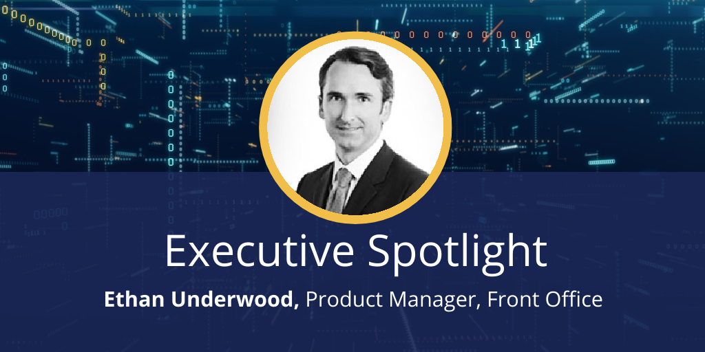 Executive Spotlight: Ethan Underwood