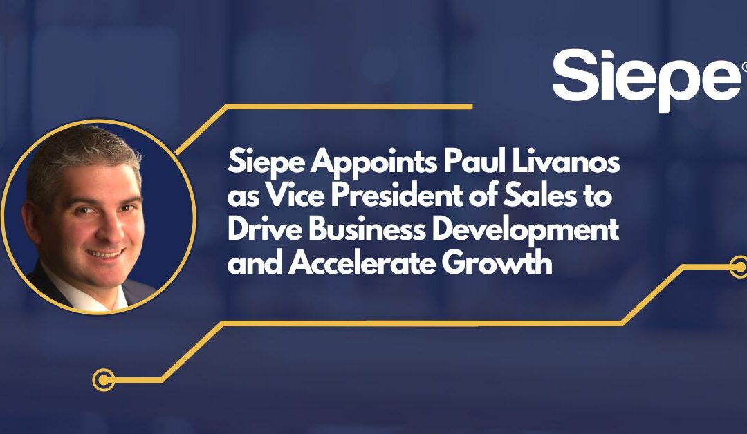 Siepe Appoints Paul Livanos as Vice President of Sales to Drive Business Development and Accelerate Growth