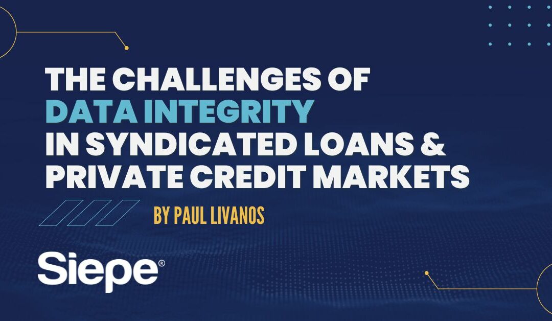The Challenges of Data Integrity in Syndicated Loans and Private Credit Markets