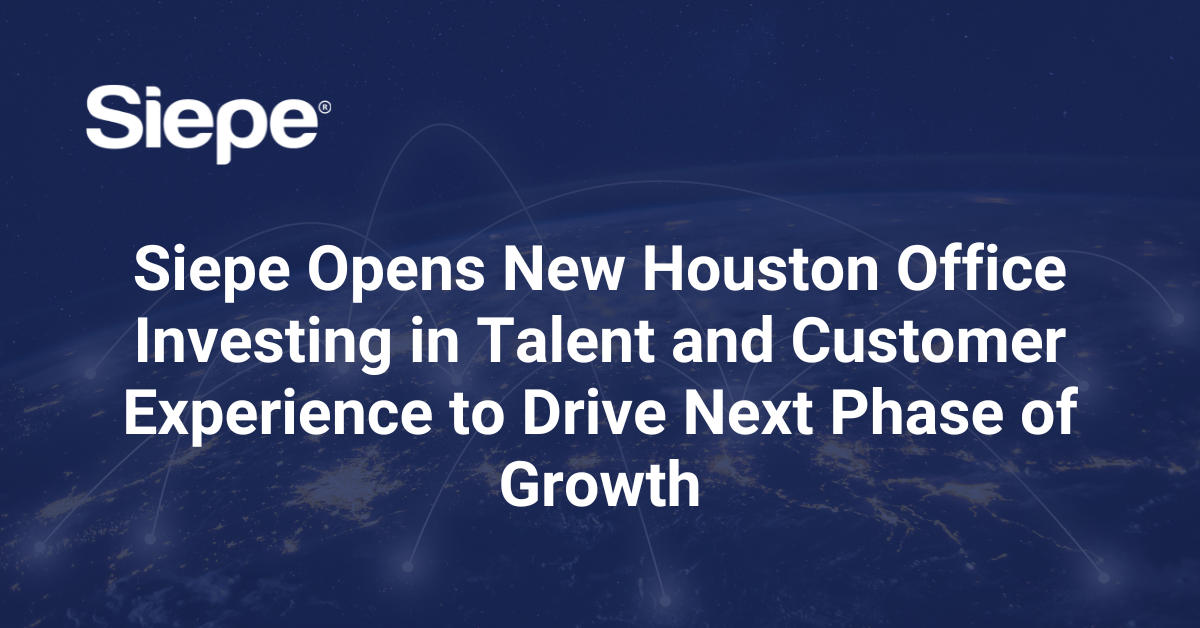 Siepe Opens New Houston Office Investing in Talent and Customer Experience to Drive Next Phase of Growth