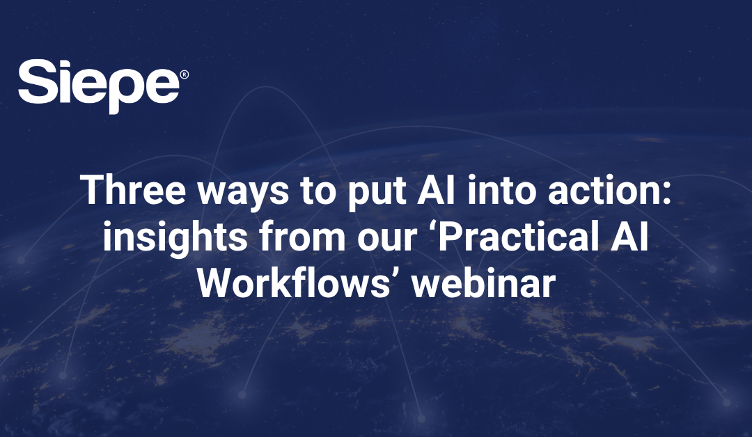 Insights from our ‘Practical AI Workflows’ webinar: Three ways to put AI into action