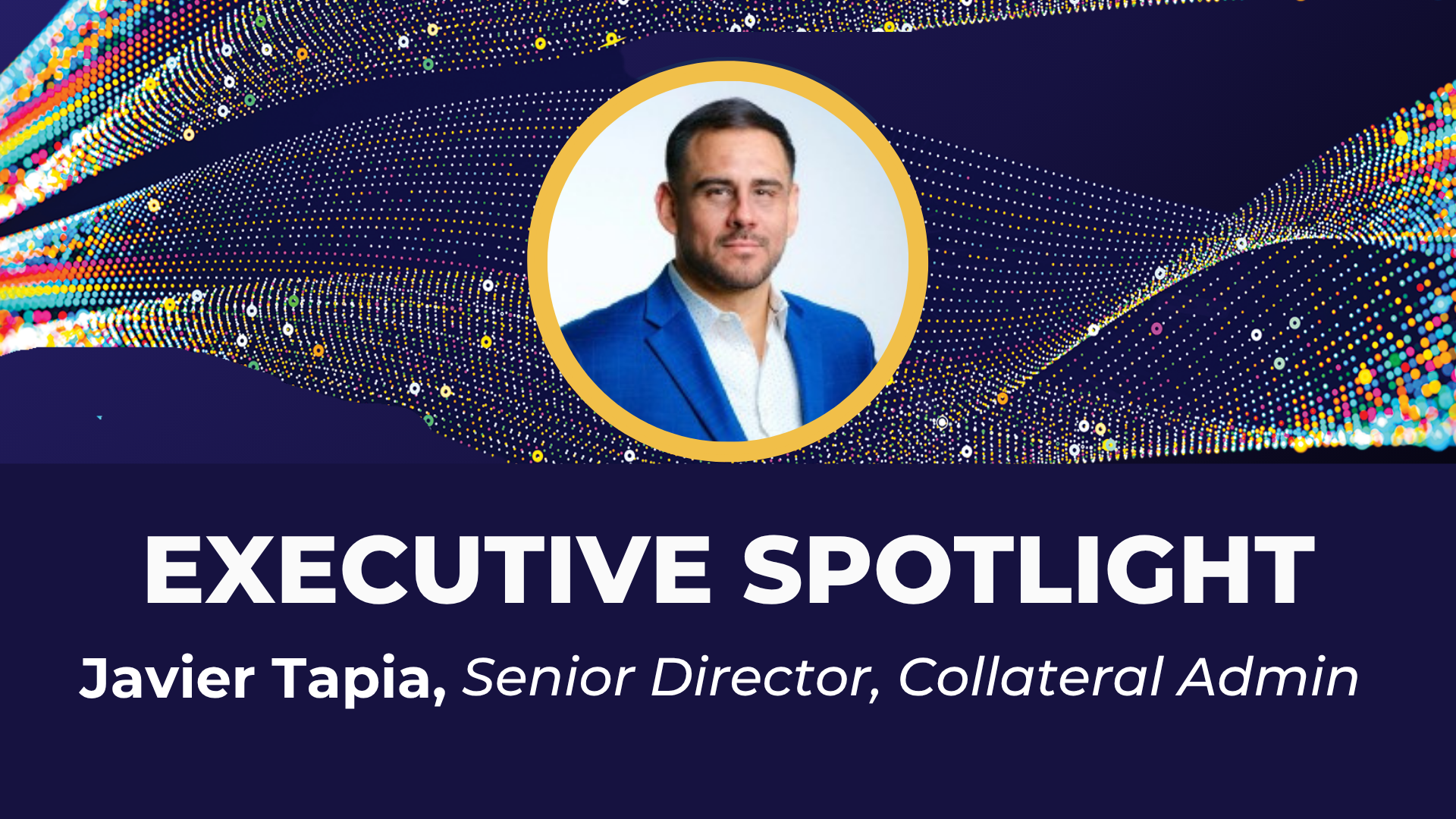 EXEC SPOTLIGHT – Javier Tapia (1)